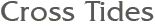 Cross Tides